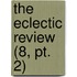 The Eclectic Review (8, Pt. 2)