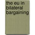 The Eu In Bilateral Bargaining