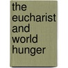 The Eucharist And World Hunger door Izunna Okonkwo