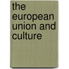 The European Union and Culture door Annabelle Littoz-Monnet