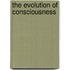The Evolution Of Consciousness