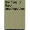 The Films Of Theo Angelopoulos door Andrew Horton