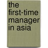 The First-Time Manager In Asia door Bh Tan