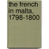 The French In Malta, 1798-1800