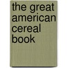 The Great American Cereal Book by Topher Ellis