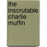 The Inscrutable Charlie Muffin door Brian Freemantle
