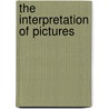 The Interpretation Of Pictures by Mark Roskill