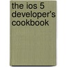 The Ios 5 Developer's Cookbook door Erica Sadun