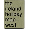 The Ireland Holiday Map - West by Ordnance Survey of Ireland