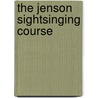 The Jenson Sightsinging Course by David Bauguess