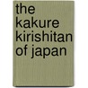 The Kakure Kirishitan Of Japan by Stephen Turnball