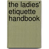 The Ladies' Etiquette Handbook door Onbekend