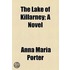 The Lake Of Killarney; A Novel