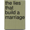 The Lies That Build A Marriage by Su-chen Christine Lim