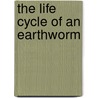 The Life Cycle of an Earthworm by L.L. Owens