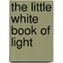 The Little White Book Of Light
