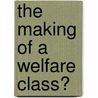 The Making of a Welfare Class? door Robert Walker