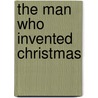 The Man Who Invented Christmas door Les Standiford