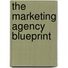 The Marketing Agency Blueprint door Paul Roetzer