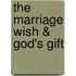 The Marriage Wish & God's Gift