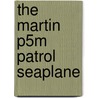 The Martin P5M Patrol Seaplane by Richard Hoffman
