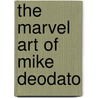 The Marvel Art Of Mike Deodato door John Rhett Thomas