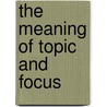 The Meaning Of Topic And Focus door Daniel Buring