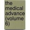 The Medical Advance (Volume 6) by Unknown Author