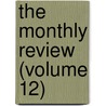 The Monthly Review (Volume 12) door Sir Henry John Newbolt