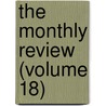The Monthly Review (Volume 18) by Ralph Griffiths