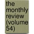 The Monthly Review (Volume 54)