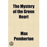 The Mystery Of The Green Heart by Sir Max Pemberton