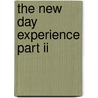 The New Day Experience Part Ii door Daniel J. Coleman