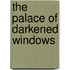 The Palace Of Darkened Windows