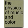 The Physics Of Music And Color door Leon Gunther