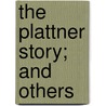 The Plattner Story; And Others door Herbert George Wells