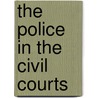The Police In The Civil Courts door Richard Perks