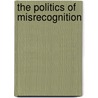 The Politics Of Misrecognition door Simon Thompson