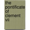 The Pontificate Of Clement Vii door Sheryl E. Reiss