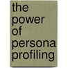 The Power Of Persona Profiling by Allan N. Mulholland