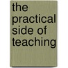 The Practical Side Of Teaching by Margaret Thompson