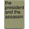 The President and the Assassin door Scott Miller