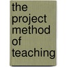 The Project Method Of Teaching door John A. 1886-1949 Stevenson