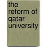 The Reform Of Qatar University door C. Richard Neu