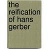 The Reification Of Hans Gerber by George Mann
