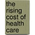 The Rising Cost Of Health Care