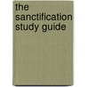 The Sanctification Study Guide by Tom Holladay