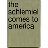 The Schlemiel Comes To America door Ezra Greenspan