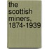 The Scottish Miners, 1874-1939