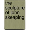 The Sculpture Of John Skeaping by Jonathan Blackwood